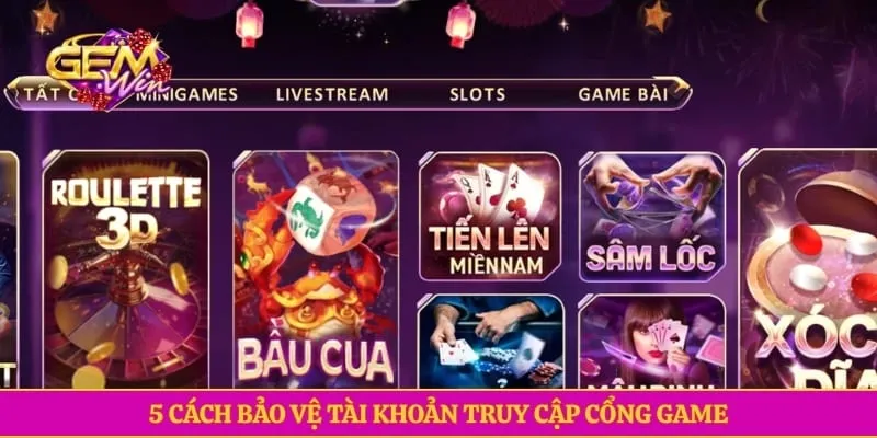 5 cách bảo vệ tài khoản truy cập cổng game