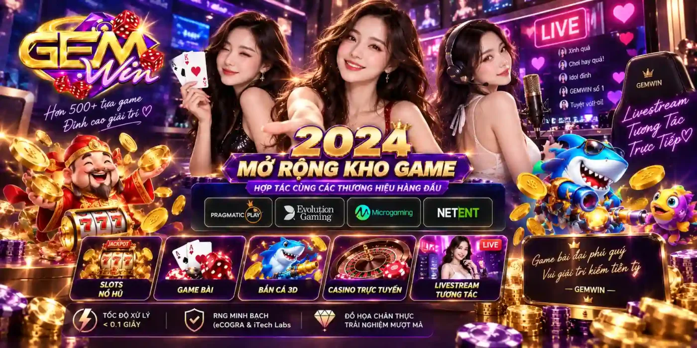 GEMWIN 2024 - Gemwin mở rộng kho game và đối tác uy tín