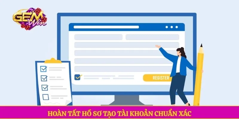 Đăng Ký GEMWIN Hoàn tất hồ sơ tạo tài khoản chuẩn xác